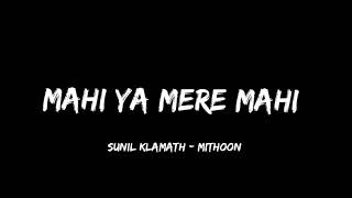 Mahiya mere Mahi-Sunil Kamath Mithoon (LYRICS) screenshot 3