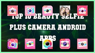 Top 10 Beauty Selfie Plus Camera Android App | Review screenshot 4