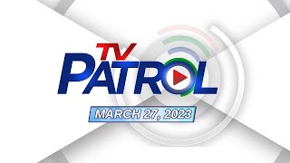 TV Patrol Livestream | March 27, 2023 Full Episode Replay screenshot 2