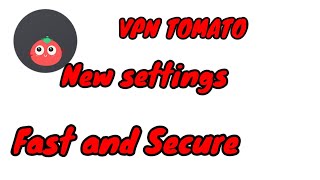 VPN Tomato new Settings|| Stable connection||Fast and Secure VPN screenshot 3
